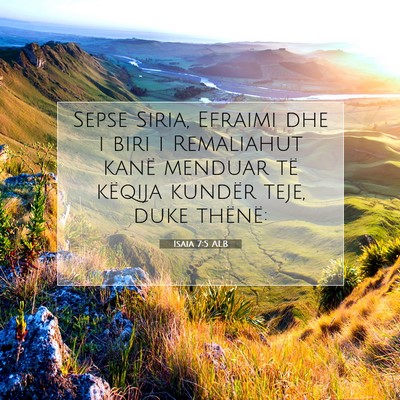 Picture 07 - Isaia 7:5 ALB - Sepse Siria, Efraimi dhe i biri i Remaliahut - Bible Verse Picture