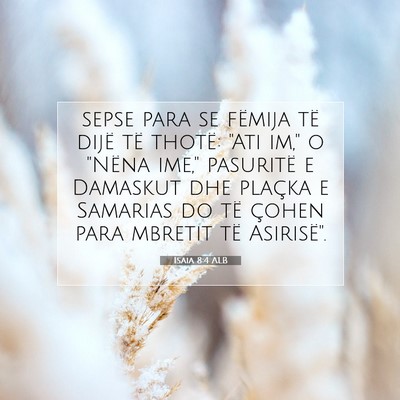Picture 07 - Isaia 8:4 ALB - sepse para se fëmija të dijë të thotë: 