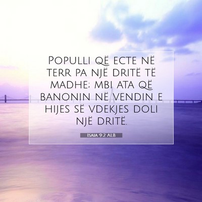 Picture 07 - Isaia 9:2 ALB - Populli që ecte në terr pa një dritë të - Bible Verse Picture