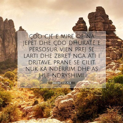 Picture 07 - Jakobit 1:17 ALB - çdo gjë e mirë që na jepet dhe çdo dhuratë - Bible Verse Picture