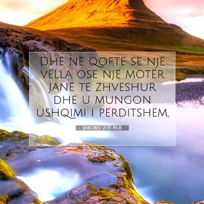 Picture 07 - Jakobit 2:15 ALB - Dhe në qoftë se një vëlla ose një motër - Bible Verse Picture