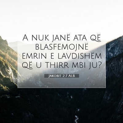 Picture 07 - Jakobit 2:7 ALB - A nuk janë ata që blasfemojnë emrin e - Bible Verse Picture