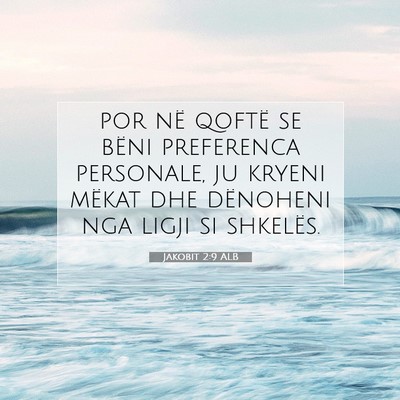 Picture 07 - Jakobit 2:9 ALB - por në qoftë se bëni preferenca personale, ju - Bible Verse Picture