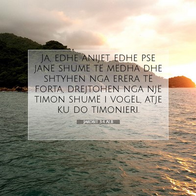 Picture 07 - Jakobit 3:4 ALB - Ja, edhe anijet, edhe pse janë shumë të mëdha - Bible Verse Picture