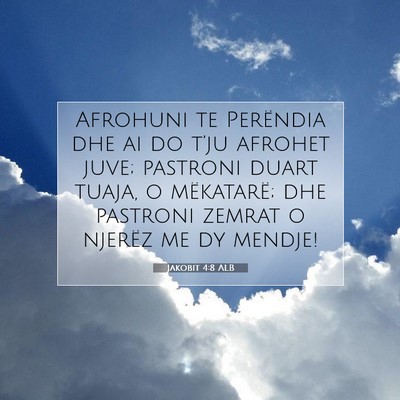 Picture 07 - Jakobit 4:8 ALB - Afrohuni te Perëndia dhe ai do t’ju afrohet - Bible Verse Picture