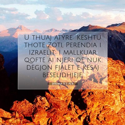 Picture 07 - Jeremia 11:3 ALB - U thuaj atyre: Kështu thotë Zoti, Perëndia i - Bible Verse Picture