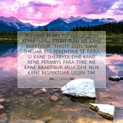 Picture 07 - Jeremia 16:11 ALB - Atëherë ti do t’u përgjigjesh atyre: Sepse - Bible Verse Picture