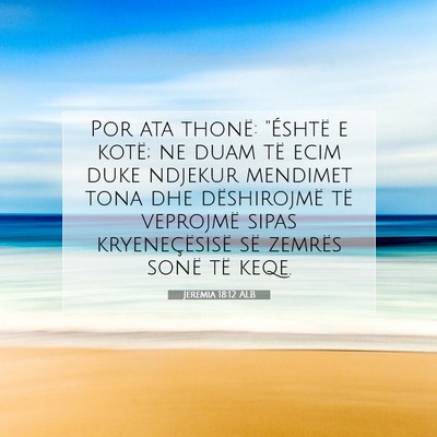 Picture 07 - Jeremia 18:12 ALB - Por ata thonë: 