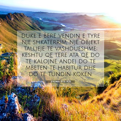 Picture 07 - Jeremia 18:16 ALB - duke e bërë vendin e tyre një shkatërrim, - Bible Verse Picture
