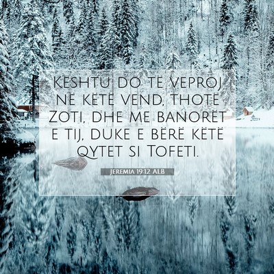 Picture 07 - Jeremia 19:12 ALB - Kështu do të veproj në këtë vend, thotë - Bible Verse Picture