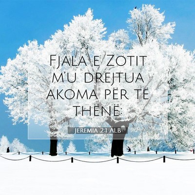 Picture 07 - Jeremia 2:1 ALB - Fjala e Zotit m’u drejtua akoma për të - Bible Verse Picture