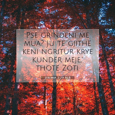 Picture 07 - Jeremia 2:29 ALB - Pse grindeni me mua? Ju të gjithë keni ngritur - Bible Verse Picture