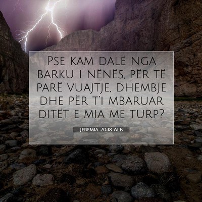 Picture 07 - Jeremia 20:18 ALB - Pse kam dalë nga barku i nënës, për të parë - Bible Verse Picture