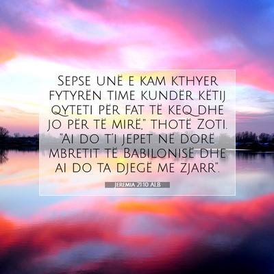 Picture 07 - Jeremia 21:10 ALB - Sepse unë e kam kthyer fytyrën time kundër - Bible Verse Picture