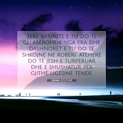 Picture 07 - Jeremia 22:22 ALB - Tërë barinjtë e tu do të gllabërohen nga era - Bible Verse Picture