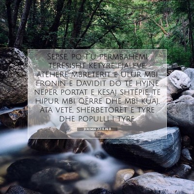 Picture 07 - Jeremia 22:4 ALB - Sepse, po t’u përmbahemi tërësisht këtyre - Bible Verse Picture