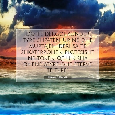 Picture 07 - Jeremia 24:10 ALB - Do të dërgoj kundër tyre shpatën, urinë dhe - Bible Verse Picture