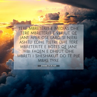 Picture 07 - Jeremia 25:26 ALB - tërë mbretërit e Medias dhe tërë mbretërit - Bible Verse Picture