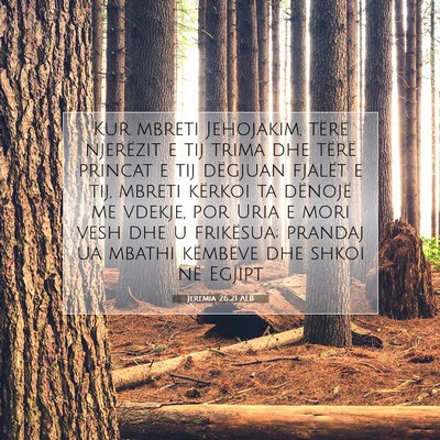 Picture 07 - Jeremia 26:21 ALB - Kur mbreti Jehojakim, tërë njerëzit e tij - Bible Verse Picture