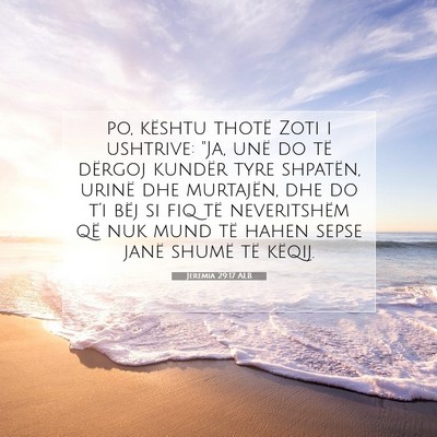 Picture 07 - Jeremia 29:17 ALB - po, kështu thotë Zoti i ushtrive: 