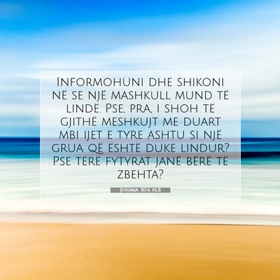 Picture 07 - Jeremia 30:6 ALB - Informohuni dhe shikoni në se një mashkull mund - Bible Verse Picture