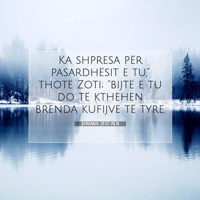 Picture 07 - Jeremia 31:17 ALB - Ka shpresa për pasardhësit e tu,