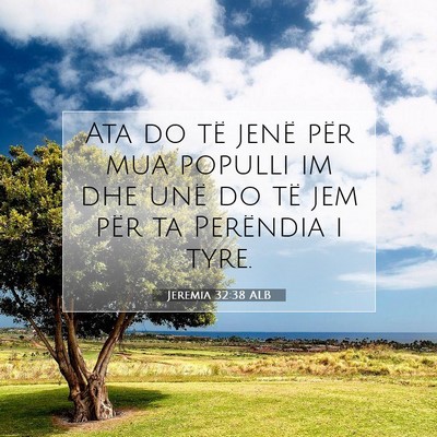 Picture 07 - Jeremia 32:38 ALB - Ata do të jenë për mua populli im dhe unë do - Bible Verse Picture