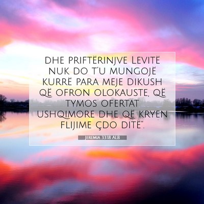 Picture 07 - Jeremia 33:18 ALB - dhe priftërinjve Levitë nuk do t’u mungojë - Bible Verse Picture