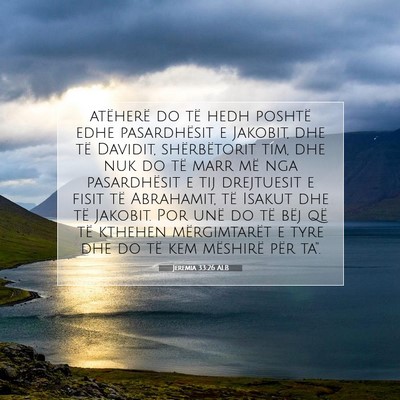 Picture 07 - Jeremia 33:26 ALB - atëherë do të hedh poshtë edhe pasardhësit e - Bible Verse Picture