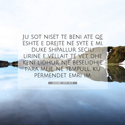 Picture 07 - Jeremia 34:15 ALB - Ju sot nisët të bëni atë që është e - Bible Verse Picture