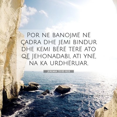 Picture 07 - Jeremia 35:10 ALB - Por ne banojmë në çadra dhe jemi bindur dhe - Bible Verse Picture