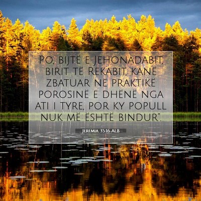 Picture 07 - Jeremia 35:16 ALB - Po, bijtë e Jehonadabit, birit të Rekabit, - Bible Verse Picture