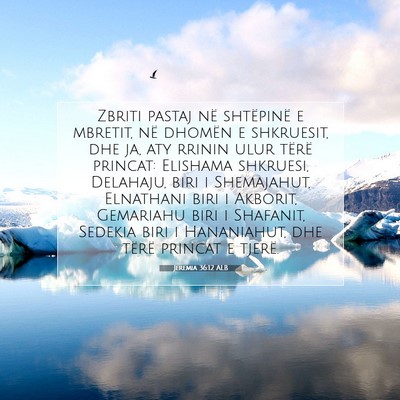 Picture 07 - Jeremia 36:12 ALB - Zbriti pastaj në shtëpinë e mbretit, në - Bible Verse Picture