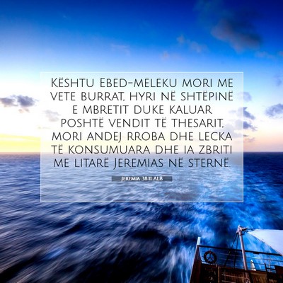Picture 07 - Jeremia 38:11 ALB - Kështu Ebed-meleku mori me vete burrat, hyri në - Bible Verse Picture