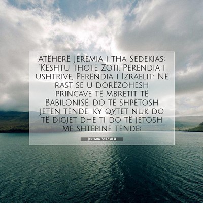 Picture 07 - Jeremia 38:17 ALB - Atëherë Jeremia i tha Sedekias: 
