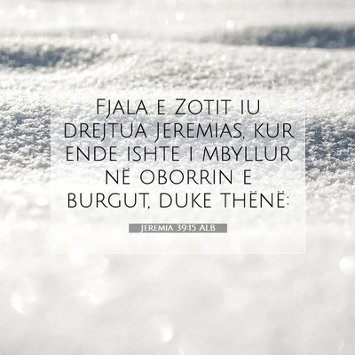 Picture 07 - Jeremia 39:15 ALB - Fjala e Zotit iu drejtua Jeremias, kur ende ishte - Bible Verse Picture