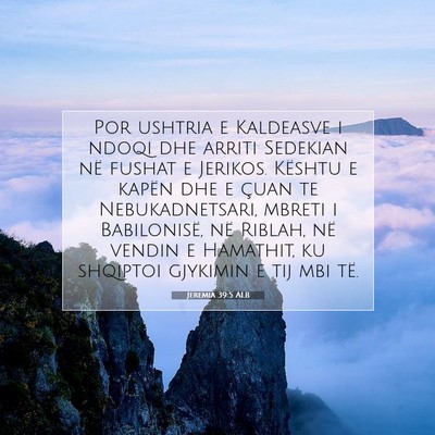 Picture 07 - Jeremia 39:5 ALB - Por ushtria e Kaldeasve i ndoqi dhe arriti - Bible Verse Picture