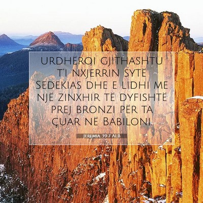 Picture 07 - Jeremia 39:7 ALB - urdhëroi gjithashtu t’i nxjerrin sytë - Bible Verse Picture