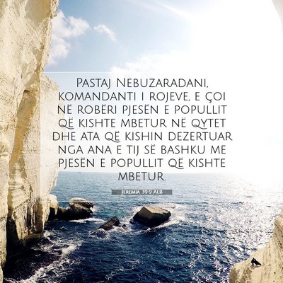Picture 07 - Jeremia 39:9 ALB - Pastaj Nebuzaradani, komandanti i rojeve, e çoi - Bible Verse Picture