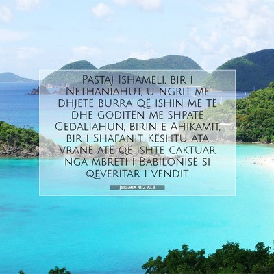 Picture 07 - Jeremia 41:2 ALB - Pastaj Ishameli, bir i Nethaniahut, u ngrit me - Bible Verse Picture