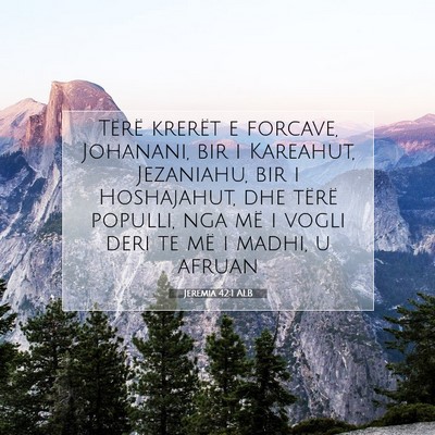 Picture 07 - Jeremia 42:1 ALB - Tërë krerët e forcave, Johanani, bir i - Bible Verse Picture