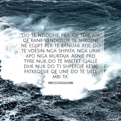 Picture 07 - Jeremia 42:17 ALB - Do të ndodhë, pra, që tërë ata që kanë - Bible Verse Picture
