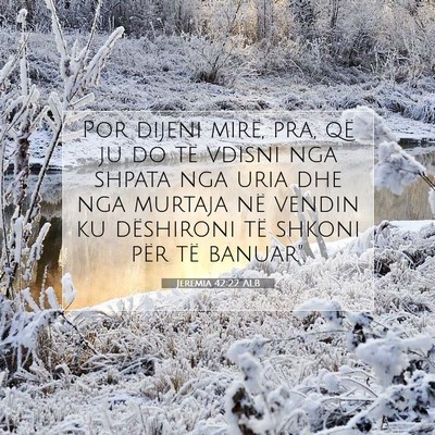 Picture 07 - Jeremia 42:22 ALB - Por dijeni mirë, pra, që ju do të vdisni nga - Bible Verse Picture