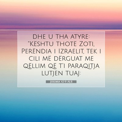 Picture 07 - Jeremia 42:9 ALB - dhe u tha atyre: 