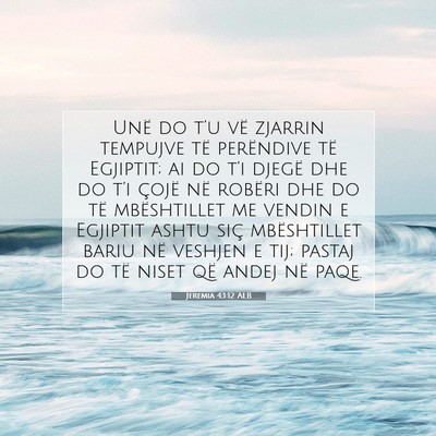 Picture 07 - Jeremia 43:12 ALB - Unë do t’u vë zjarrin tempujve të perëndive - Bible Verse Picture