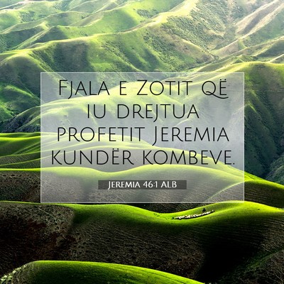 Picture 07 - Jeremia 46:1 ALB - Fjala e Zotit që iu drejtua profetit Jeremia - Bible Verse Picture