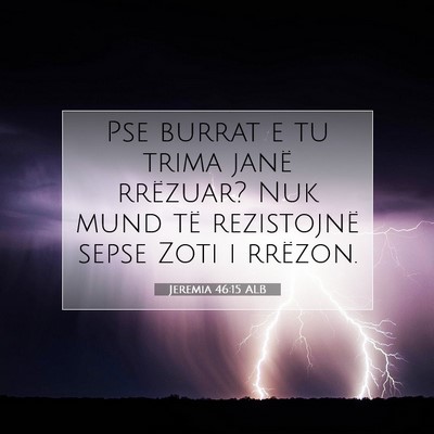 Picture 07 - Jeremia 46:15 ALB - Pse burrat e tu trima janë rrëzuar? Nuk mund - Bible Verse Picture