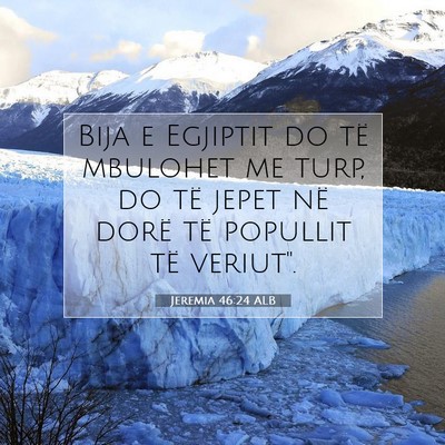 Picture 07 - Jeremia 46:24 ALB - Bija e Egjiptit do të mbulohet me turp, do të - Bible Verse Picture