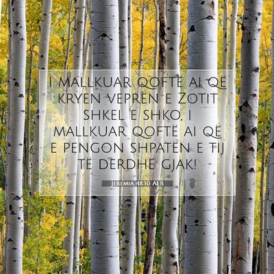 Picture 07 - Jeremia 48:10 ALB - I mallkuar qoftë ai që kryen veprën e Zotit - Bible Verse Picture