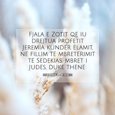 Picture 07 - Jeremia 49:34 ALB - Fjala e Zotit që iu drejtua profetit Jeremia - Bible Verse Picture